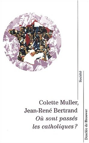 Où sont passés les catholiques ? : une géographie des catholiques en France
