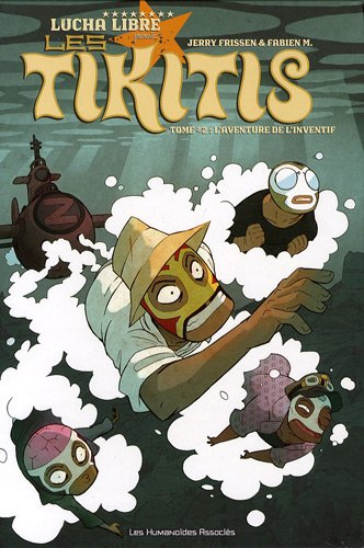 Les Tikitis. Vol. 2. L'aventure de l'inventif