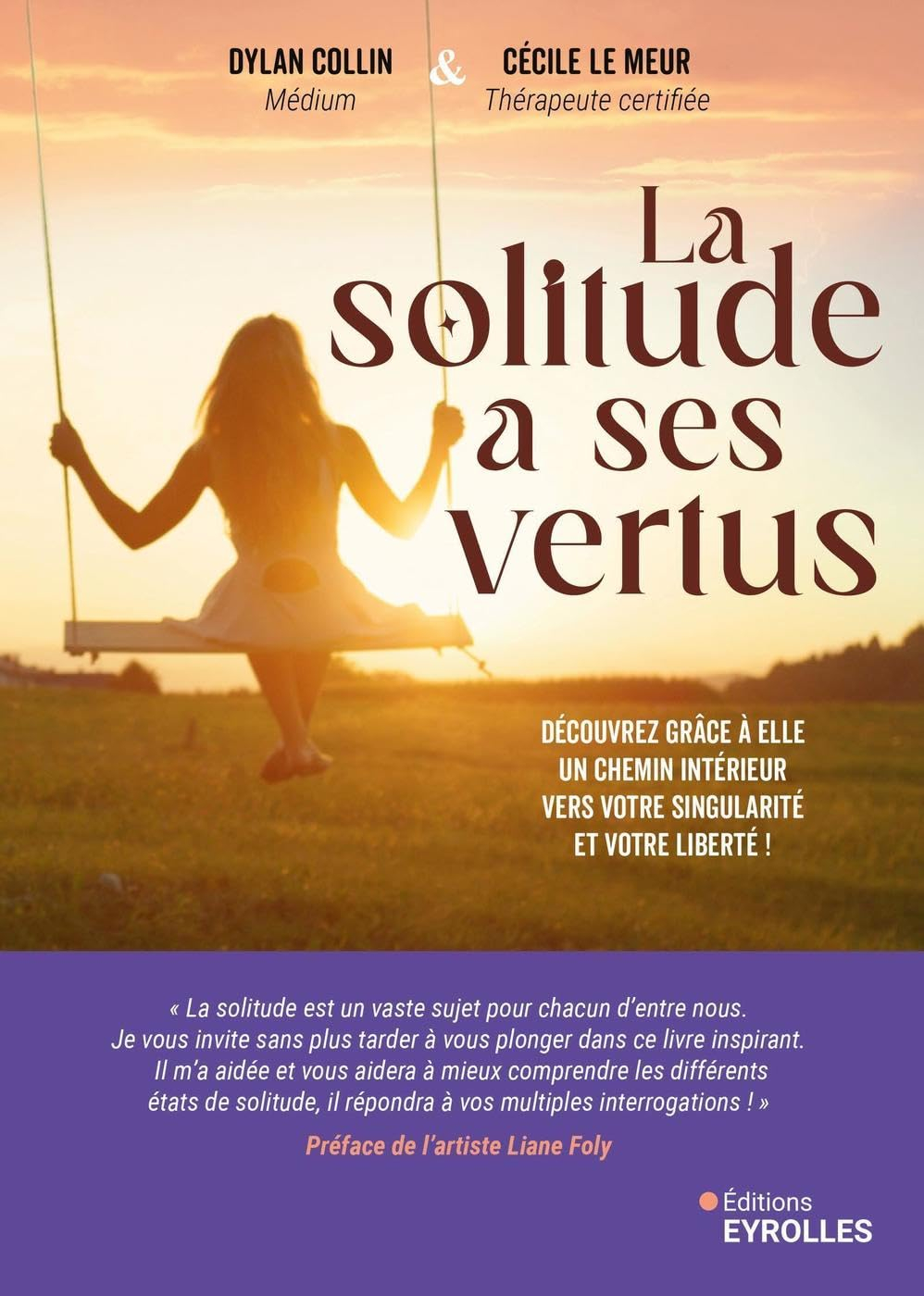 La solitude a ses vertus : découvrez grâce à elle un chemin intérieur vers votre singularité et votr