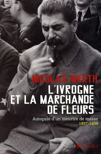 L'ivrogne et la marchande de fleurs : autopsie d'un meurtre de masse, 1937-1938