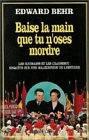 Baise la main que tu n'oses mordre : les Roumains et les Ceausescu, enquête sur une malédiction de l