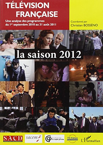 Télévision française : la saison 2012 : une analyse des programmes du 1er septembre 2010 au 31 août 