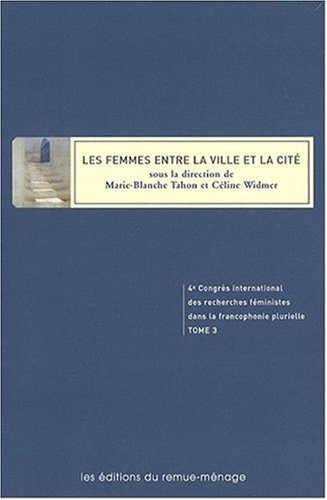 Les femmes entre la ville et la cité. 4e congrès international des recherches féministes dans la fra