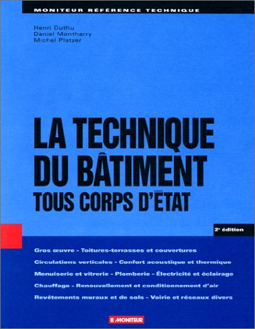 La technique du bâtiment : tous corps d'état : gros oeuvre, toitures-terrasses et couvertures, circu