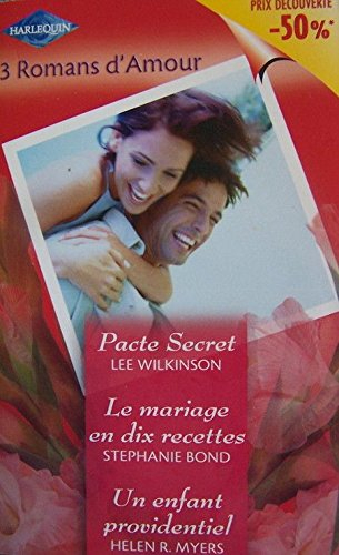 Pacte secret. Le mariage en dix recettes. Un enfant providentiel