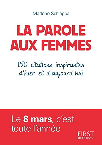 La parole aux femmes : 150 citations inspirantes d'hier et d'aujourd'hui