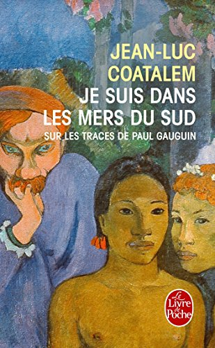 Je suis dans les mers du Sud : sur les traces de Paul Gauguin