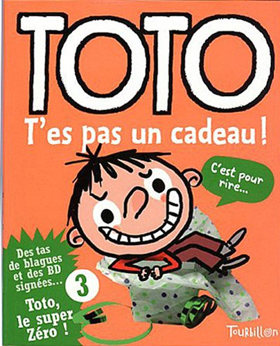 Toto, le super zéro. Vol. 3. Toto, t'es pas un cadeau !