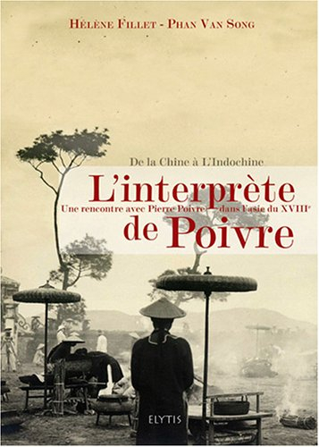 L'interprète de Poivre : de la Chine à l'Indochine, rencontre avec Pierre Poivre dans l'Asie du XVII