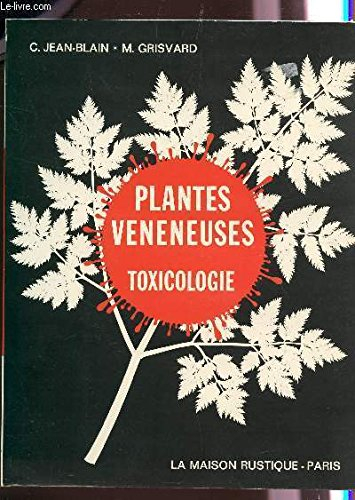 les plantes veneneuses - leur toxicologie.