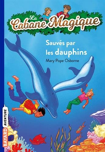 La cabane magique. Vol. 12. Sauvés par les dauphins