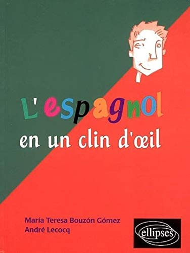 L'espagnol en un clin d'oeil : toutes les expressions idiomatiques de la tête aux pieds, du coq à l'