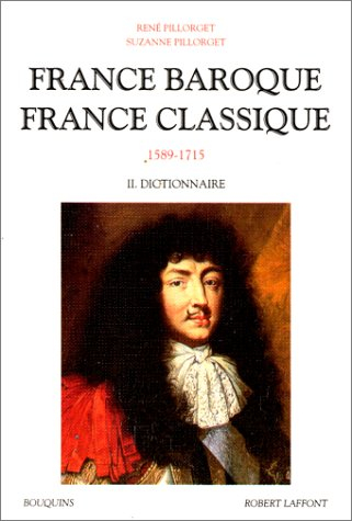 France baroque, France classique : 1589-1715. Vol. 2. Dictionnaire