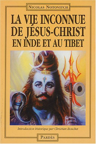 La vie inconnue de Jésus-Christ en Inde et au Tibet
