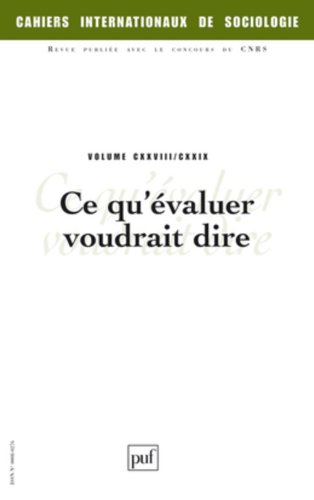 Cahiers internationaux de sociologie, n° 128-129. Ce qu'évaluer voudrait dire