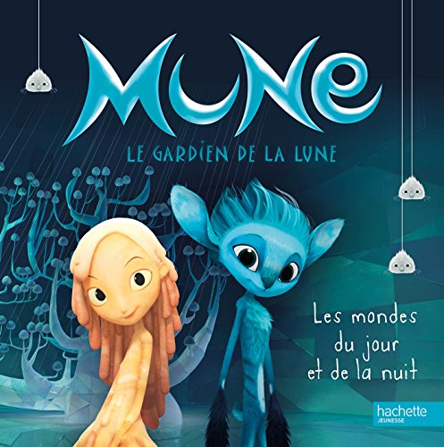 Mune, le gardien de la lune : les mondes du jour et de la nuit