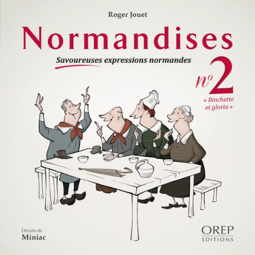 Normandises : savoureuses expressions normandes. Vol. 2. Rinchette et gloria