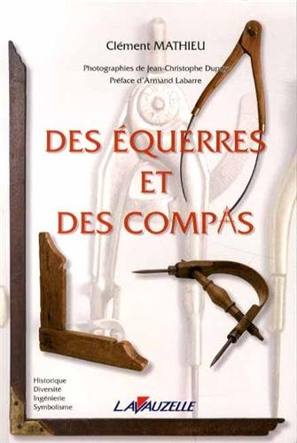 Des équerres et des compas : historique, diversité, ingénierie, symbolisme