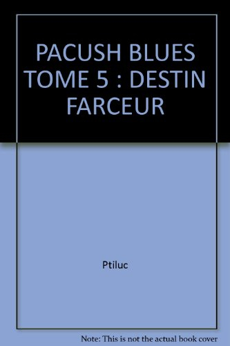 pacush blues tome 5 : destin farceur