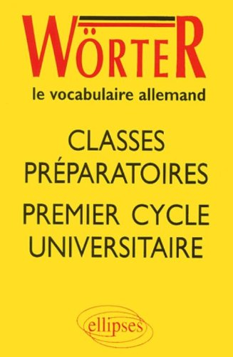 Wörter, le vocabulaire allemand : classes préparatoires, premier cycle universitaire