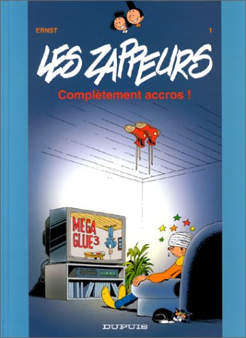 Les zappeurs. Vol. 1. Complètement accros !