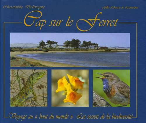 Cap sur le Ferret : voyage au bout du monde : les secrets de la biodiversité