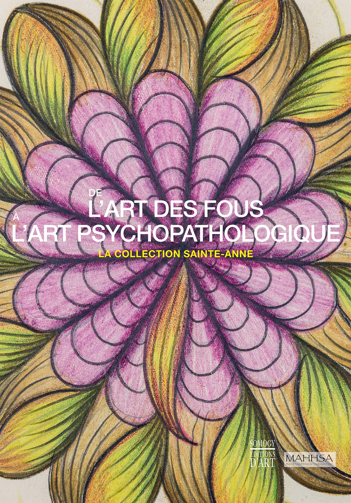 De l'art des fous à l'art psychopathologique : la collection Sainte-Anne