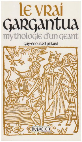 Le Vrai Gargantua : mythologie d'un géant