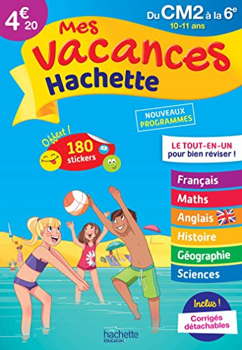 Mes vacances Hachette du CM2 à la 6e, 10-11 ans : le tout-en-un pour bien réviser ! : nouveaux progr