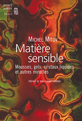 Matière sensible : mousses, gels, cristaux liquides et autres miracles