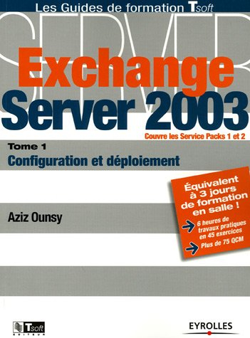 Exchange server 2003. Vol. 1. Configuration et déploiement