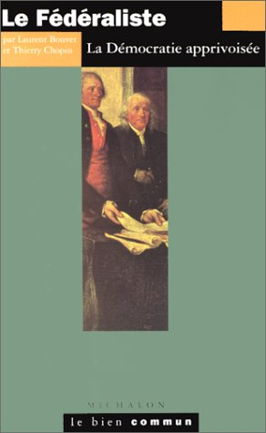 Le fédéraliste : la démocratie apprivoisée