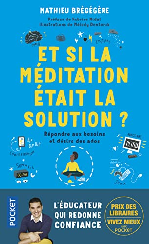 Et si la méditation était la solution ? : répondre aux besoins et désirs des ados
