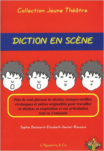 Diction en scène : plus de cent phrases de diction, trompes-oreilles, virelangues et autres original