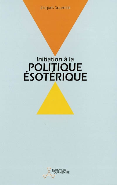 Initiation à la politique ésotérique : la voie cachée des peuples