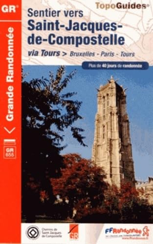Sentier vers Saint-Jacques-de-Compostelle. Via Tours : Bruxelles-Paris-Tours : plus de 40 jours de r