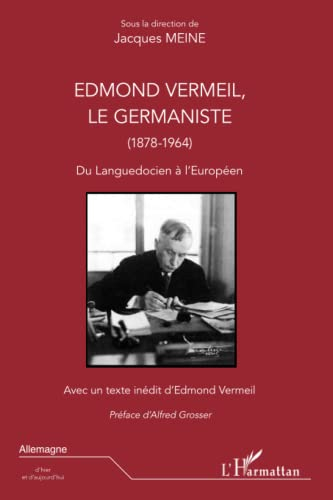 Edmond Vermeil, le germaniste (1878-1964) : du Languedocien à l'Européen : actes du colloque interna