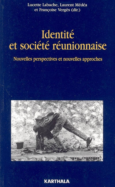 Identité et société réunionnaise : nouvelles perspectives et nouvelles approches