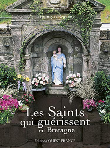 Les saints qui guérissent en Bretagne