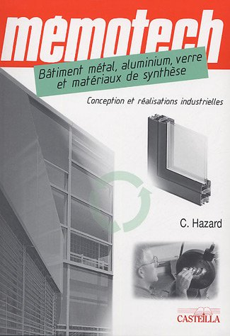 Mémotech : bâtiment : métal, aluminium, verre et matériaux de synthèse : conceptions et réalisations