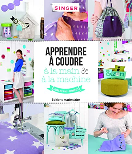 Apprendre à coudre à la main & à la machine : leçons pas à pas, 38 modèles