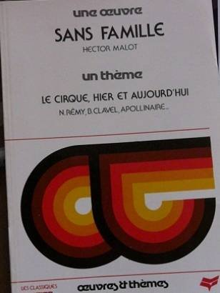 sans famille. le cirque, hier et aujourd'hui