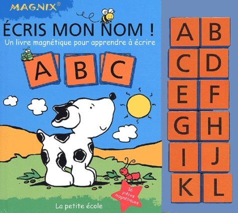 Ecris mon nom ! : un livre magnétique pour apprendre à écrire