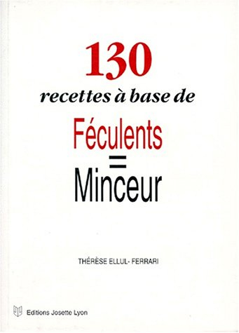 130 recettes à base de féculents : minceur