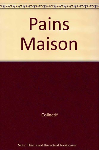Pains maison : 40 recettes pour machine à pain