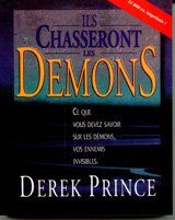 Ils chasseront les démons : Ce que vous devez savoir sur les démons, vos ennemis invisibles