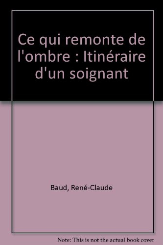 Ce qui remonte de l'ombre : itinéraire d'un soignant