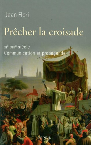 Prêcher la croisade, XIe-XIIIe siècle : communication et propogande