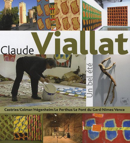 Claude Viallat : un bel été : expositions de l'été 2006, Castries, Colmar, Hégenheim, Le Perthus, Le