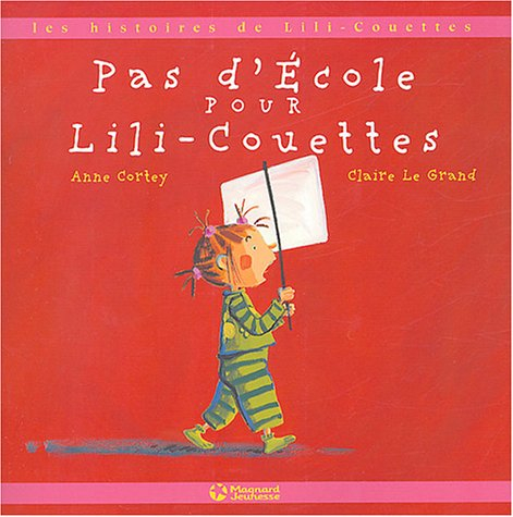 Les histoires de Lili-Couettes. Vol. 2004. Pas d'école pour Lili-Couettes !